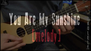 you are my sunshine melody ukulele cover lesson